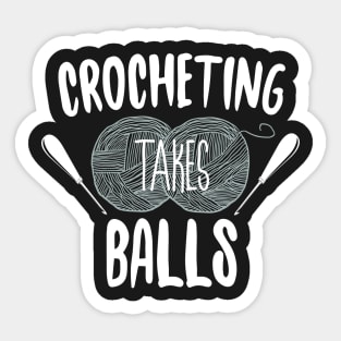 Crocheting Takes Balls Sticker